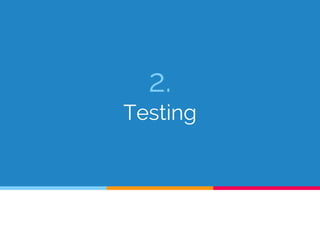 2.
Testing
 