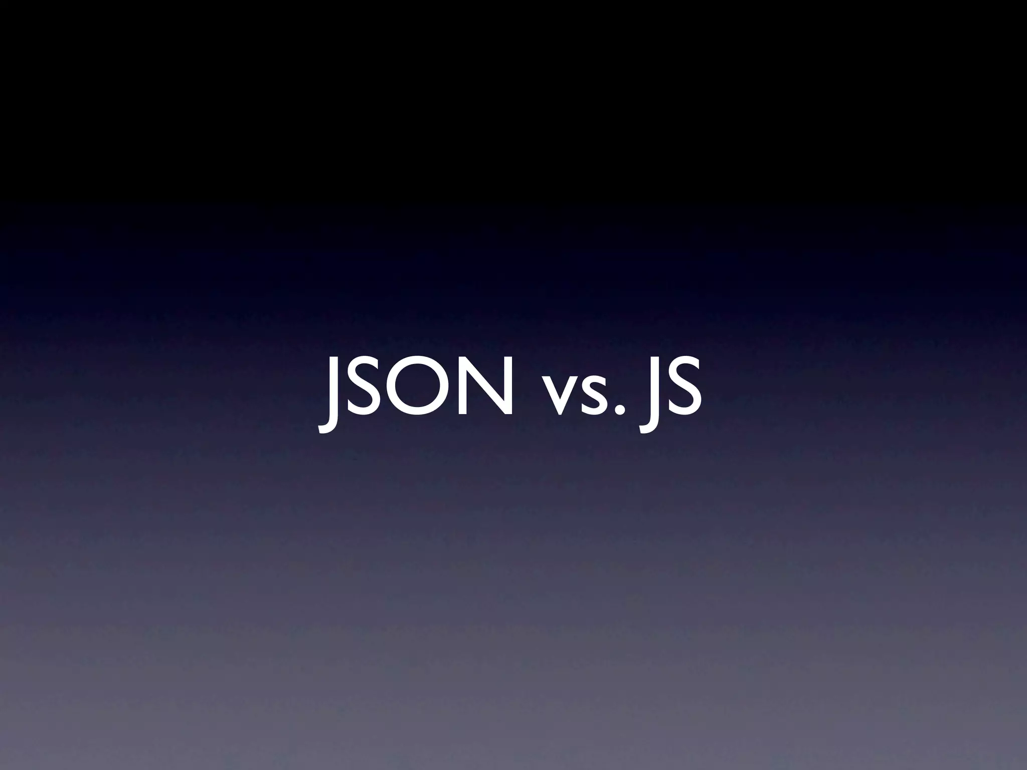 JSON vs. JS 