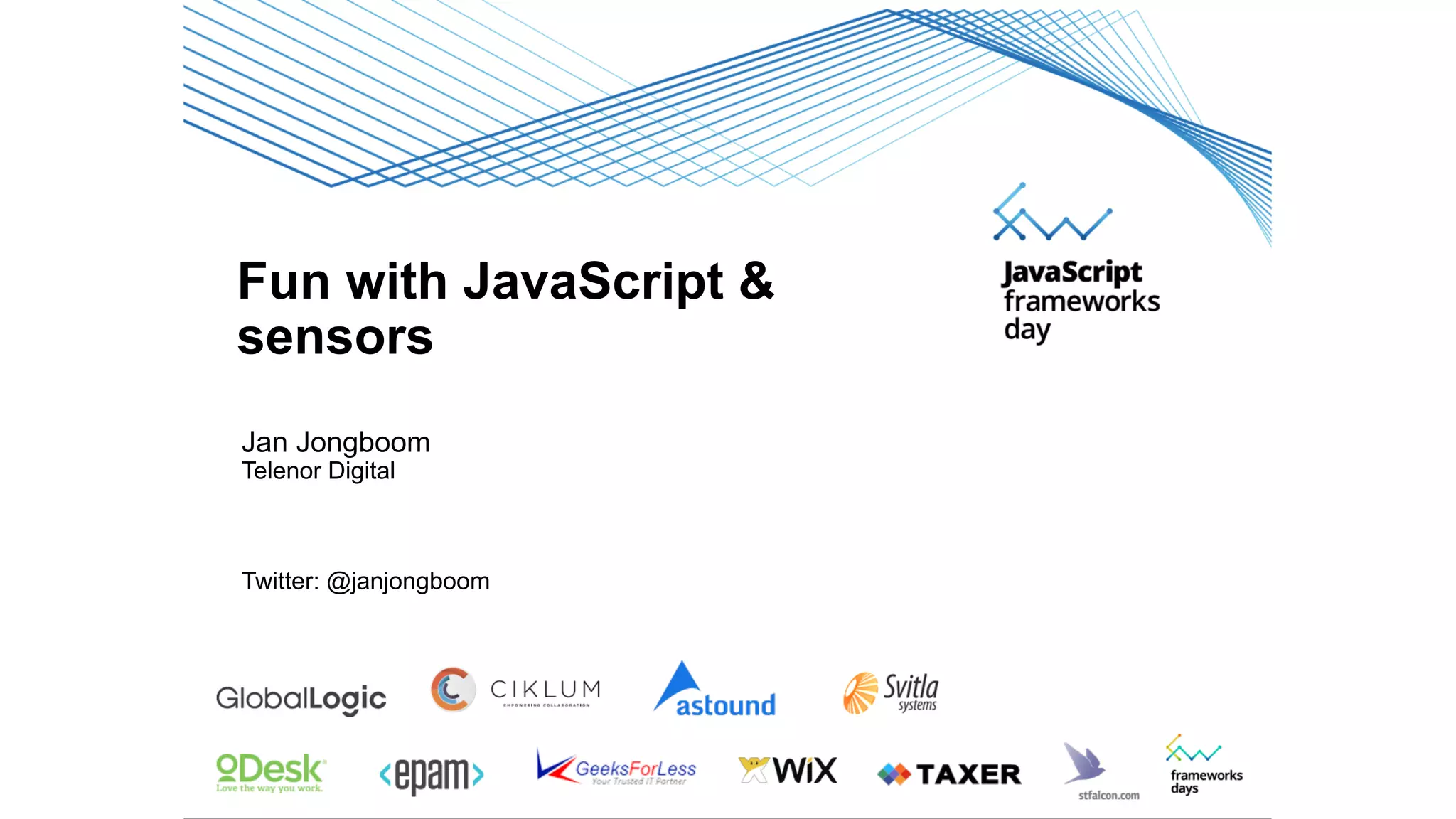 Fun with JavaScript and sensors JavaScript Framework Days Kyiv PPT