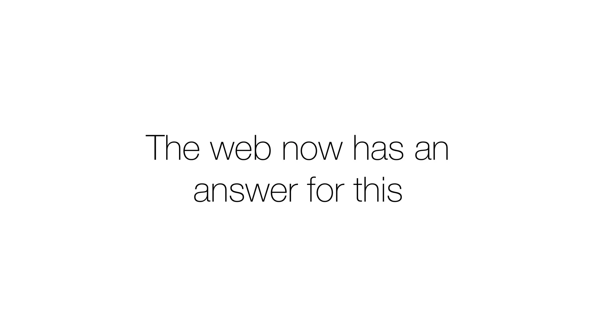 The web now has an
answer for this
 