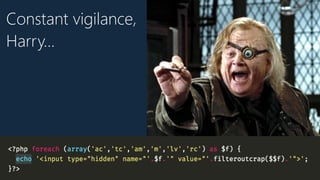 Constant vigilance,
Harry…
 