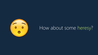 How about some heresy?
😯
 