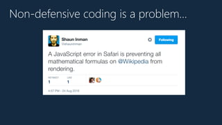 Non-defensive coding is a problem…
 
