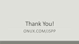 Thank You!
ONUX.COM/JSPP
 