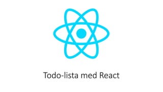 Todo-lista med React
 