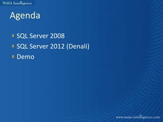 Agenda
 SQL Server 2008
 SQL Server 2012 (Denali)
 Demo
 