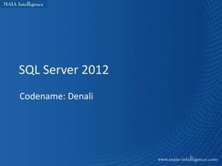 SQL Server 2012
Codename: Denali
 
