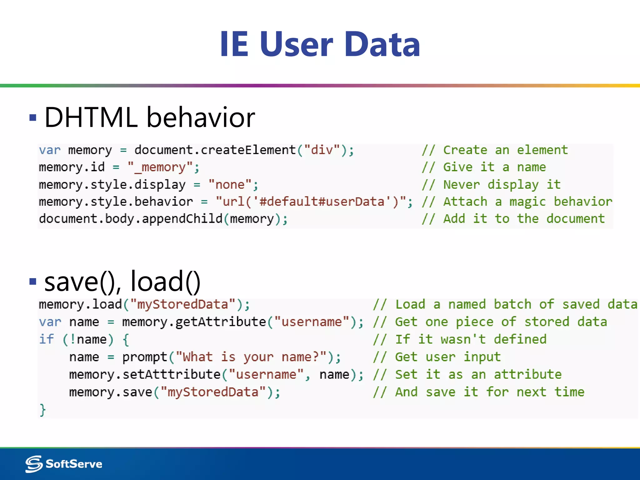 IE User Data
▪ DHTML behavior
▪ save(), load()