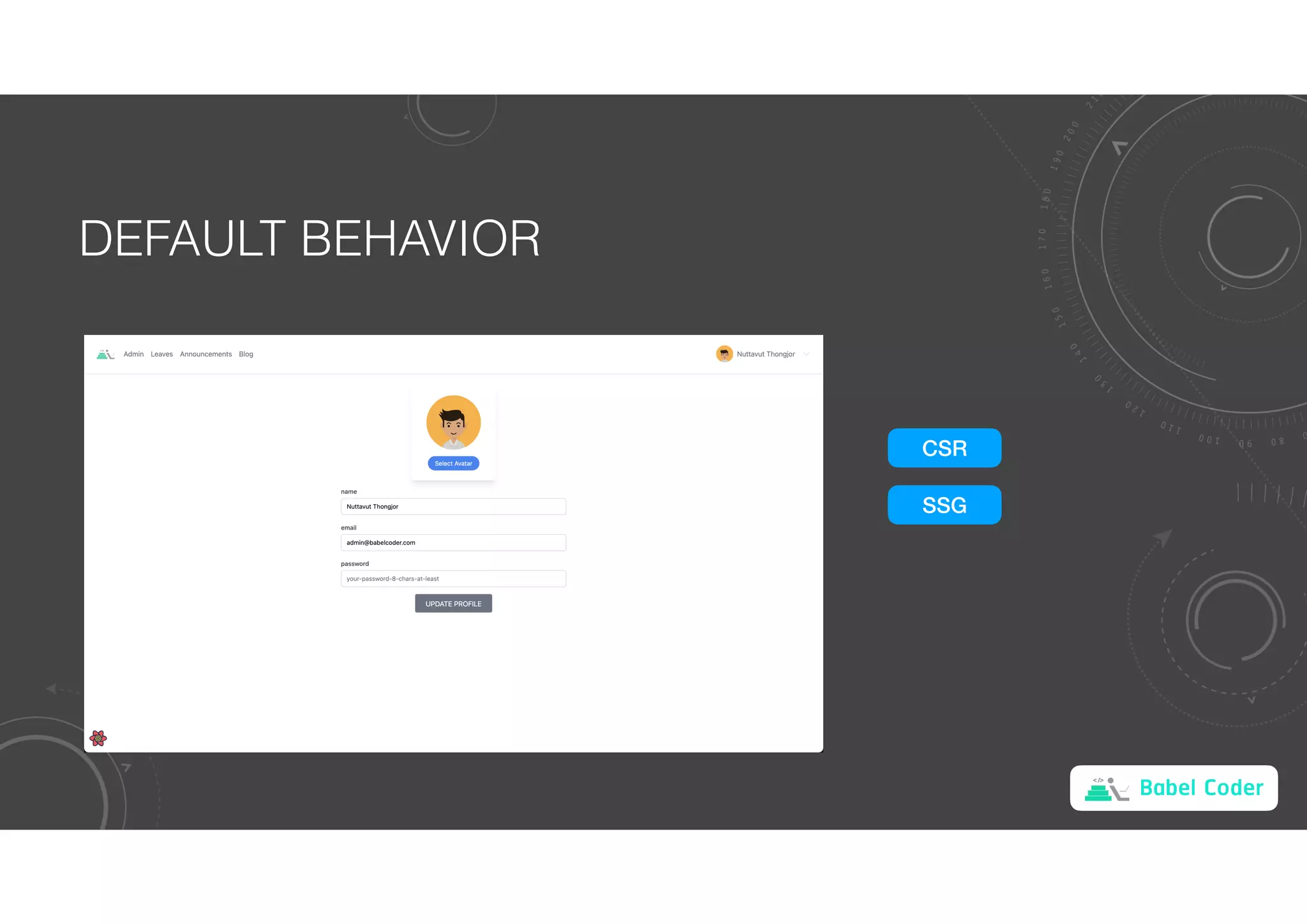 Babel Coder
DEFAULT BEHAVIOR
CSR
SSG