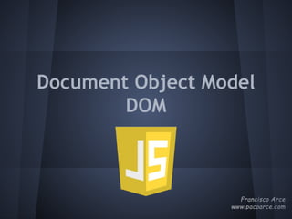Document Object Model
DOM
 