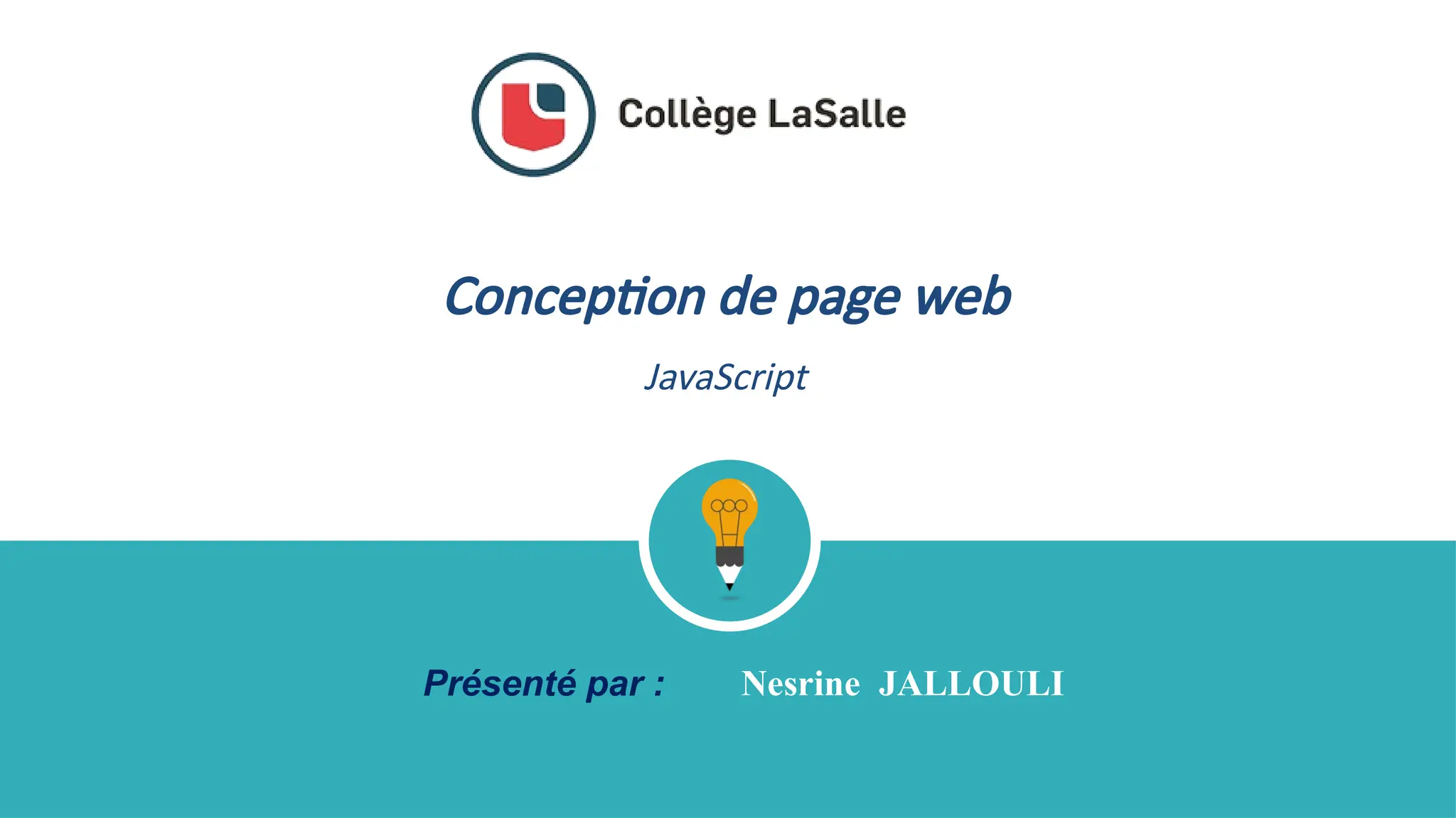 Nesrine JALLOULI
Présenté par :
Conception de page web
JavaScript
 