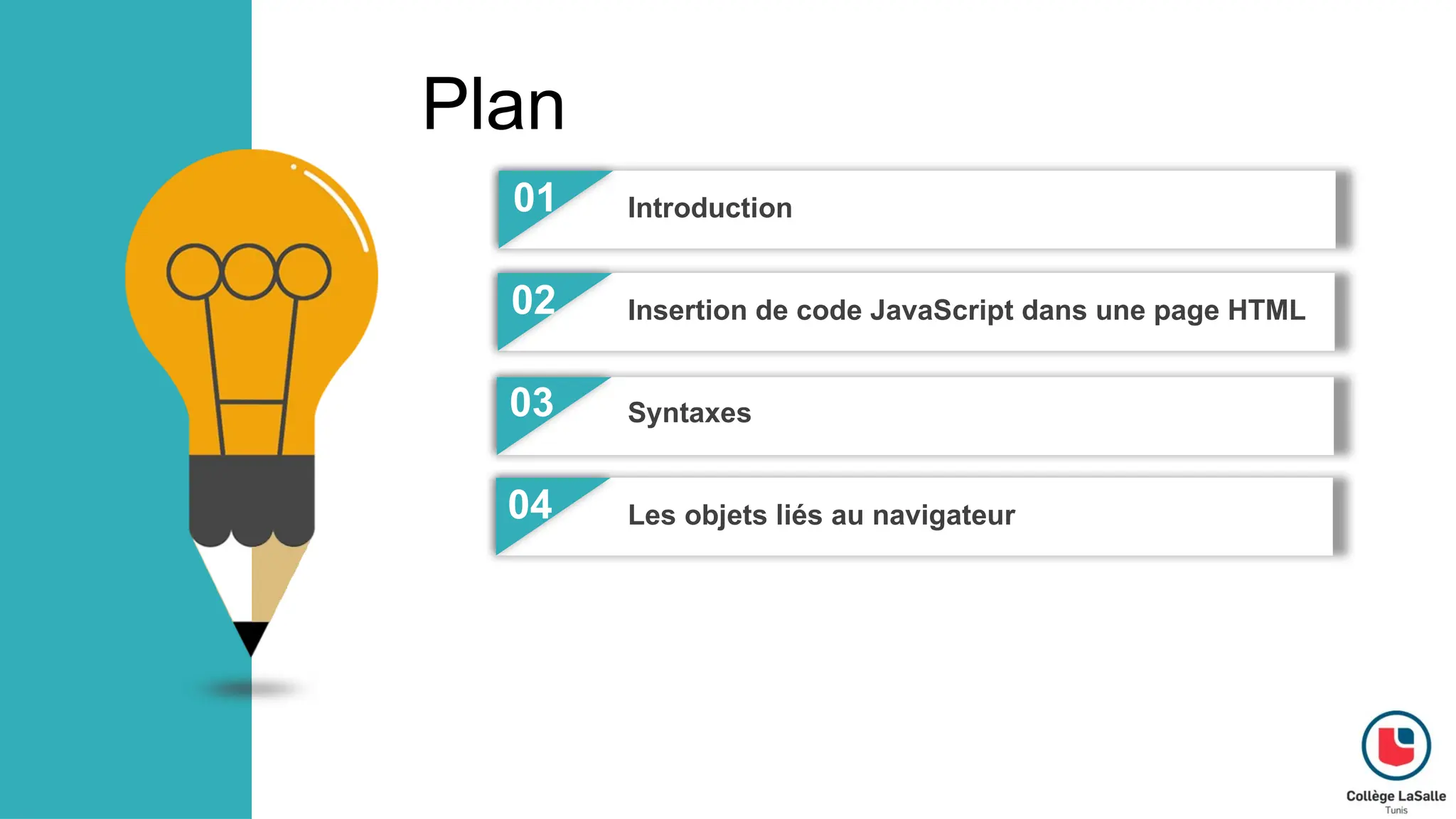 Plan
01
02
03
04
Introduction
Insertion de code JavaScript dans une page HTML
Syntaxes
Les objets liés au navigateur
 