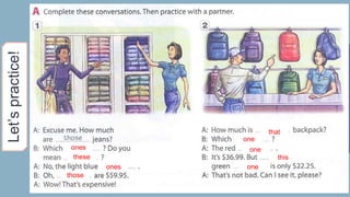 9
Let’s
practice!
ones
these
ones
those
that
one
one
this
one
 