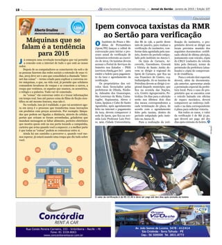 O valor da verificação é de R$ 37,50 e deve ser pago até dez dias após emissão do boleto
Divulgação
18 www.facebook.com/Jornaldosertao — Jornal do Sertão - Janeiro de 2015 / Edição 107
Máquinas que se
falam é a tendência
para 2015
J á começou uma revolução tecnológica que vai permitir
a conexão com a internet de tudo o que está ao nosso
redor.
Depois de os computadores se conectarem via web e de
as pessoas fazerem das redes sociais a extensão de suas vi-
das, 2015 deve ser o ano que consolidará a chamada inter-
net das coisas – termo criado para explicar a conversa en-
tre máquinas, o que, na vida real, já permite que celulares
comandem lavadoras de roupas e se conectem a carros, a
roupa que vestimos, os sapatos que usamos, os acessórios,
o relógio e a pulseira. Tudo vai vir conectado.
As coisas vão conversar entre si e trocar informações
em tempo real. Isso até parece coisa de filme de ficção cien-
tifica ou até mesmo loucura, mas não é.
Na verdade, isso já é realidade, o que vai acontecer ago-
ra em 2015 é o processo que transforma essas inovações
em produtos com preços acessíveis. Por exemplo: lâmpa-
das que podem ser ligadas a distância, através do celular,
portas que avisam se foram arrombadas, geladeiras que
mandam mensagem se faltar alimento, porteiro eletrônico
que mostra quem está na sua porta tocando a campainha,
carteira que avisa quando você a esquecer, e a melhor parte
é que todas as “coisas” podem se comunicar entre si.
Ainda há um caminho a percorrer e, quando você me-
nos esperar, já estará usando uma roupa que diz tudo sobre
você.
Alberto Ursulino
albertoursulino@visatecnologia.com
Tecnologia
Ipem convoca taxistas da RMR
ao Sertão para verificação
O Instituto de Pesos e Me-
didas de Pernambuco
(Ipem/PE) lançou o edital de
convocação para iniciar o pro-
cesso anual de verificação de
taxímetros referente ao exercí-
cio de 2015. Os taxistas devem
acessar o Portal de Serviços do
Inmetro nos Estados – PSIE
(servicos.rbmlq.gov.br) para
emitir o boleto para pagamen-
to da taxa e agendamento da
verificação.
Os proprietários dos veí-
culos táxis licenciados pelas
prefeituras de Olinda, Paulis-
ta, Jaboatão dos Guararapes,
São Lourenço da Mata, Cama-
ragibe, Itapissuma, Abreu e
Lima, Ipojuca e Cabo de Santo
Agostinho, após agendamento
feito na internet e pagamento
da taxa, devem comparecer à
sede do Ipem, que fica na ave-
nida Luiz Professor Luiz Frei-
re, 900, Cidade Universitária,
das 8h às 13h, a partir desse
mês de janeiro, para realizar a
verificação do taxímetro, con-
forme data agendada pelo usu-
ário, dentro do período estipu-
lado pelo instituto no Anexo I.
Os táxis de Caruaru, Ar-
coverde, Garanhuns, Gravatá
e Vitória de Santo Antão de-
vem se dirigir à regional do
Ipem de Caruaru, que fica na
rua Francisco de Castro, 114,
Indianápolis. Já os taxistas de
Petrolina devem se dirigir à re-
gional daquele município, que
fica na avenida das Nações,
s/n, Centro Agropecuário, Pe-
trolina. Os dias para a aferição
serão nos últimos dois dias
dos meses correspondentes a
cada terminação de placa, de
acordo com o agendamento
feito pelo taxista, dentro do
período estipulado pelo insti-
tuto no Anexo II.
Para a realização da veri-
ficação do taxímetro, o pro-
prietário deverá se dirigir aos
locais previstos munido dos
seguintes documentos: certifi-
cado oficial de última aferição,
juntamente com veículo, cópia
do CRLV (cadastro do veículo
feito pelo Detran), termo de
permissão da prefeitura (atua-
lizado) e cópia de comprovan-
te de residência.
Para o veículo táxi especial,
deverá, além da documenta-
ção anterior, apresentar ainda
a permissão especial da prefei-
tura local. Para o caso do pro-
prietário que se encontra com
o veículo baixado em oficina
de reparo mecânico, deverá
comparecer ao endereço indi-
cado e na data correspondente
à placa para solicitar vistoria.
Em todos os casos, o valor
da verificação é de R$ 37,50,
que deverá ser pago até dez
dias após emissão do boleto.
 