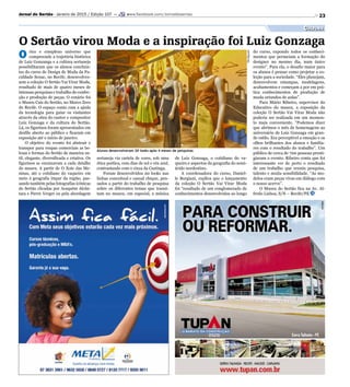 Divulgação
23
Cultura
O Sertão virou Moda e a inspiração foi Luiz Gonzaga
O rico e complexo universo que
compreende a trajetória histórica
de Luiz Gonzanga e a cultura sertaneja
possibilitaram que os alunos concluin-
tes do curso de Design de Moda da Fa-
culdade Senac, no Recife, desenvolves-
sem a coleção O Sertão Vai Virar Moda,
resultado de mais de quatro meses de
intensas pesquisas e trabalho de confec-
ção e produção de peças. O cenário foi
o Museu Cais do Sertão, no Marco Zero
do Recife. O espaço conta com a ajuda
da tecnologia para guiar os visitantes
através da obra do cantor e compositor
Luiz Gonzaga e da cultura do Sertão.
Lá, os figurinos foram apresentados em
desfile aberto ao público e ficaram em
exposição até o início de janeiro.
O objetivo do evento foi abstrair e
transpor para roupas comerciais as be-
lezas e formas do Sertão de maneira su-
til, elegante, diversificada e criativa. Os
figurinos se encaixavam a cada detalhe
do museu. A partir de O Xote das Me-
ninas, até o cotidiano do vaqueiro em
meio à geografia ímpar da região, pas-
sando também pelas fotografias icônicas
do Sertão clicadas por Araquém Alcân-
tara e Pierre Verger ou pela abordagem
sertaneja via cartela de cores, sob uma
ótica poética, com dias de sol e céu azul,
contrastando com o cinza da Caatinga.
Foram desenvolvidos 20 looks nas
linhas conceitual e casual chique, pen-
sados a partir do trabalho de pesquisa
sobre os diferentes temas que transi-
tam no museu, em especial, a música
de Luiz Gonzaga, o cotidiano do va-
queiro e aspectos da geografia do semi-
árido nordestino.
A coordenadora do curso, Daniel-
le Borgiani, explica que o lançamento
da coleção O Sertão Vai Virar Moda
foi “resultado de um conglomerado de
conhecimentos desenvolvidos ao longo
Alunos desenvolveram 20 looks após 4 meses de pesquisas
Jornal do Sertão - Janeiro de 2015 / Edição 107 — www.facebook.com/Jornaldosertao
do curso, expondo todos os conheci-
mentos que permeiam a formação do
designer no mesmo dia, num único
evento”. Para ela, o desafio maior para
os alunos é pensar como projetar a co-
leção para a sociedade. “Eles planejam,
desenvolvem estampas, modelagens,
acabamentos e começam a por em prá-
tica conhecimentos de produção de
moda oriundos de aulas”.
Para Mário Ribeiro, supervisor do
Educativo do museu, a exposição da
coleção O Sertão Vai Virar Moda não
poderia ser realizada em um momen-
to mais conveniente. “Podemos dizer
que abrimos o mês de homenagens ao
aniversário de Luiz Gonzaga em gran-
de estilo. Era perceptível a emoção e os
olhos brilhantes dos alunos e familia-
res com o resultado do trabalho”. Um
público de cerca de 700 pessoas presti-
giaram o evento. Ribeiro conta que foi
interessante ver de perto o resultado
de um trabalho que reuniu pesquisa,
talento e muita sensibilidade. “As mo-
delos eram peças vivas em diálogo com
o nosso acervo”.
O Museu do Sertão fica na Av. Al-
fredo Lisboa, S/N – Recife/PE
 