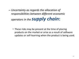 – Uncertainty as regards the allocation of
responsibilities between different economic
operators in the supply chain:
• Th...