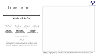 Transformer
53
https://ai.googleblog.com/2017/08/transformer-novel-neural-network.html
 