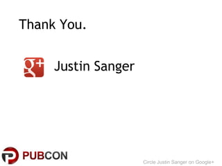 Thank You.


     Justin Sanger




                     Circle Justin Sanger on Google+
 
