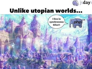 Unlike utopian worlds...
I live in
synchronous
bliss!!
 