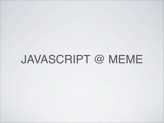 JAVASCRIPT @ MEME
 