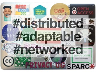 #distributed
#adaptable
#networked
 