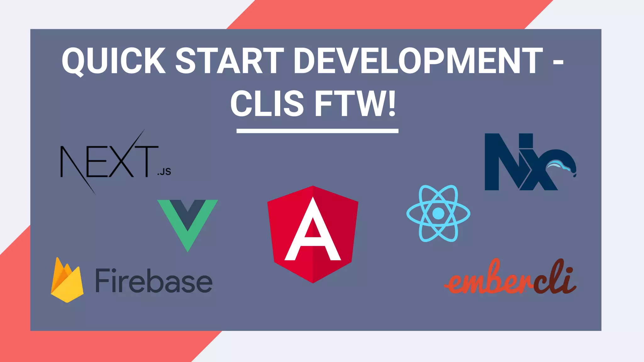 QUICK START DEVELOPMENT -
CLIS FTW!
 