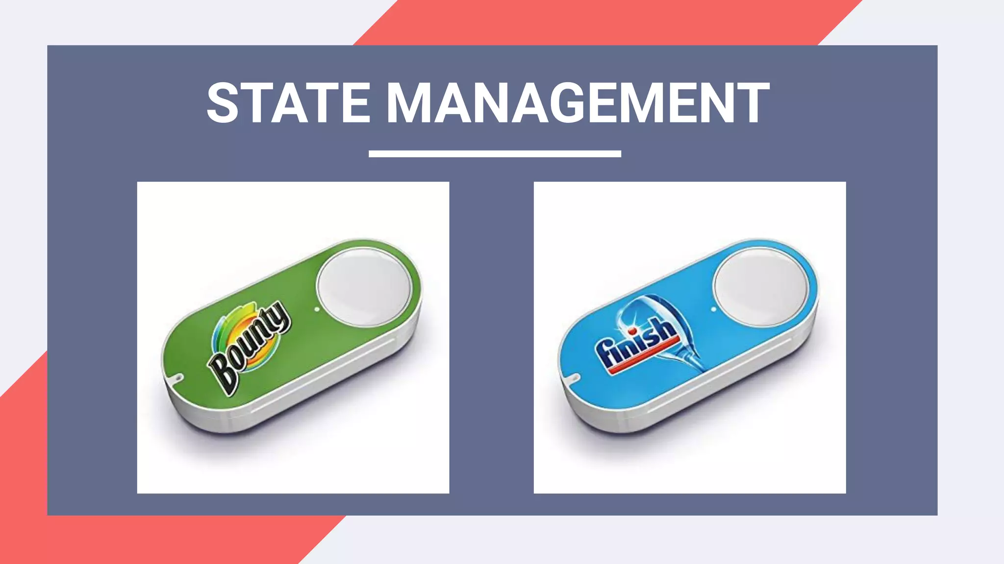 STATE MANAGEMENT
 