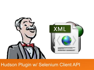 Hudson Plugin w/ Selenium Client API
 