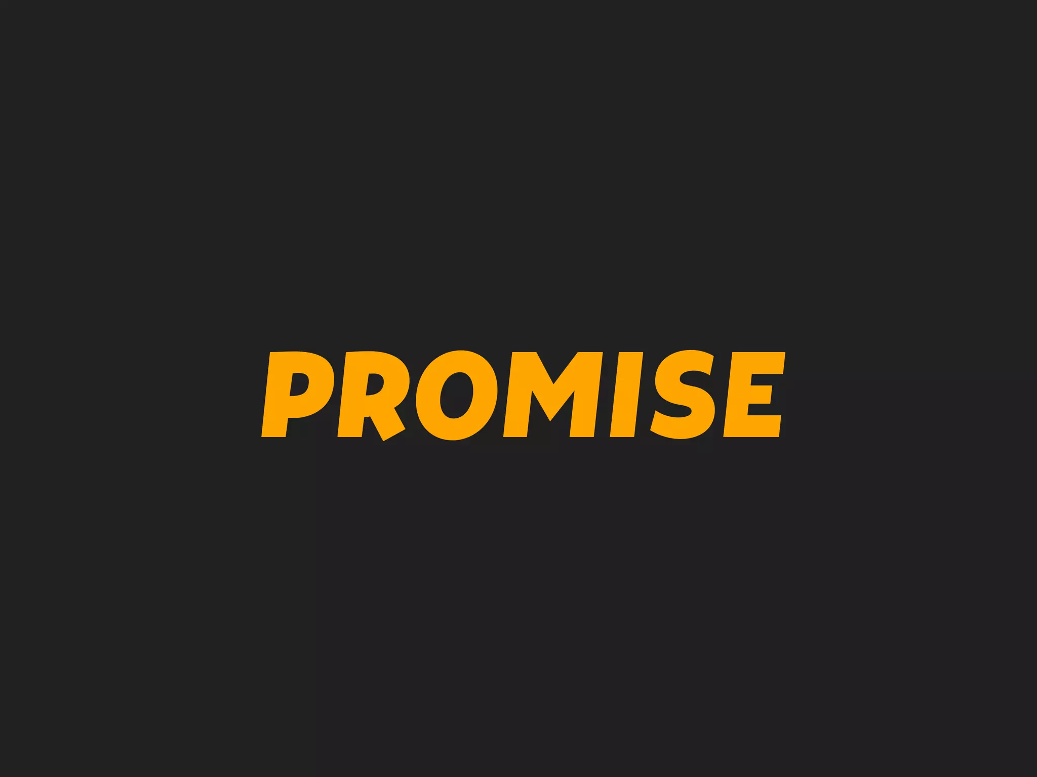 PROMISE
 