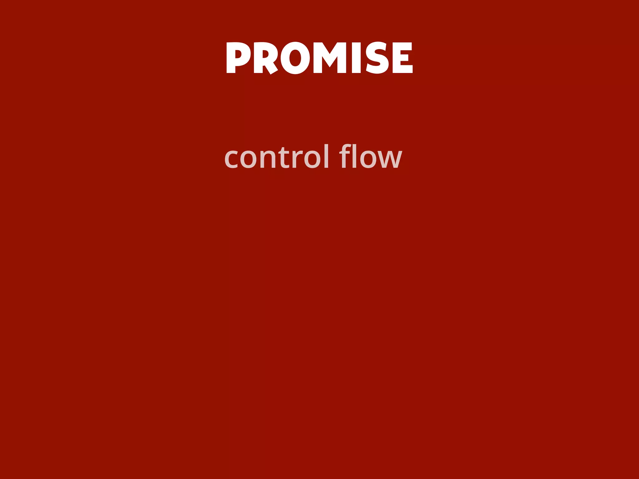 PROMISE
control ﬂow
 