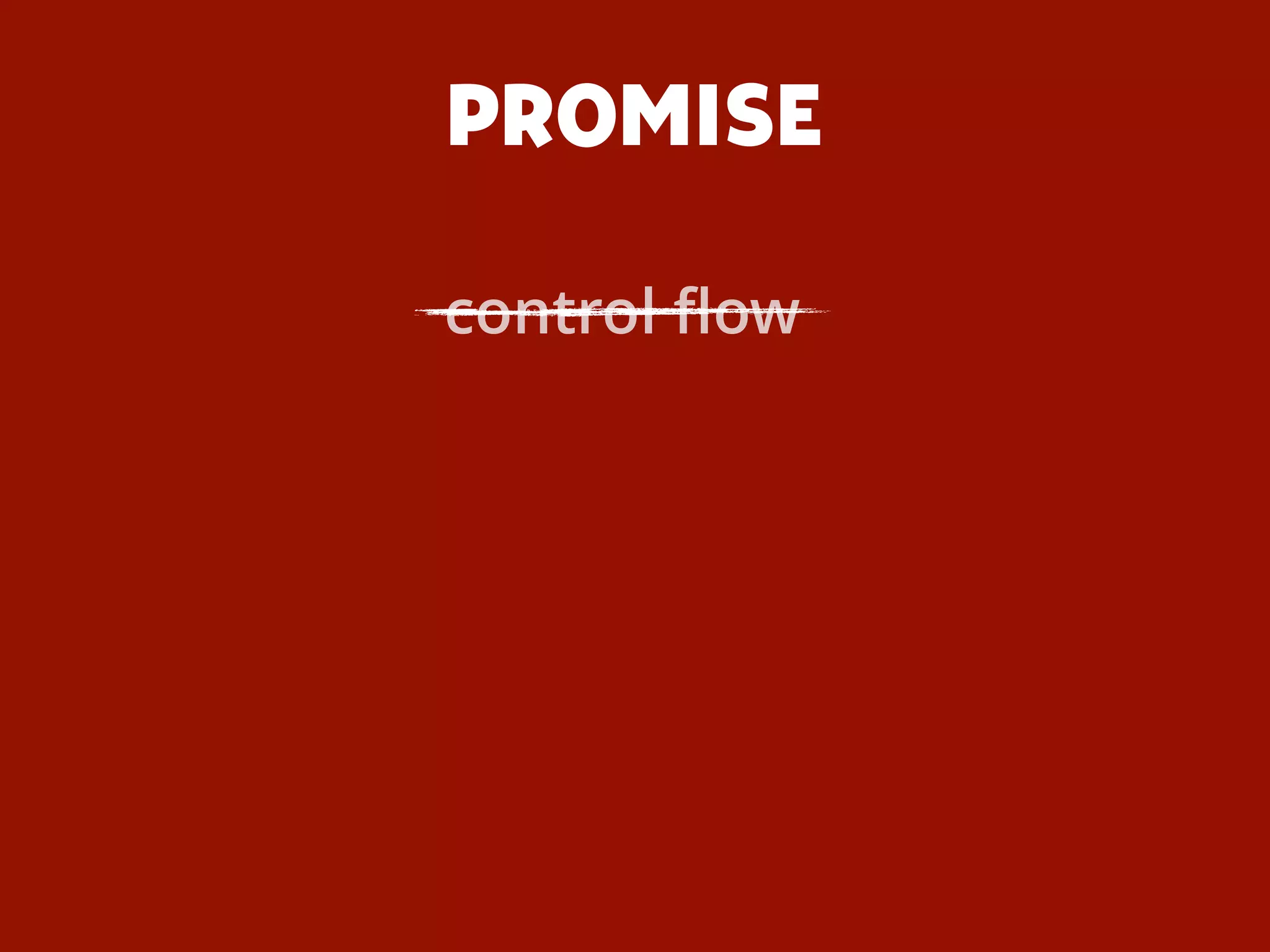 PROMISE
control ﬂow
 