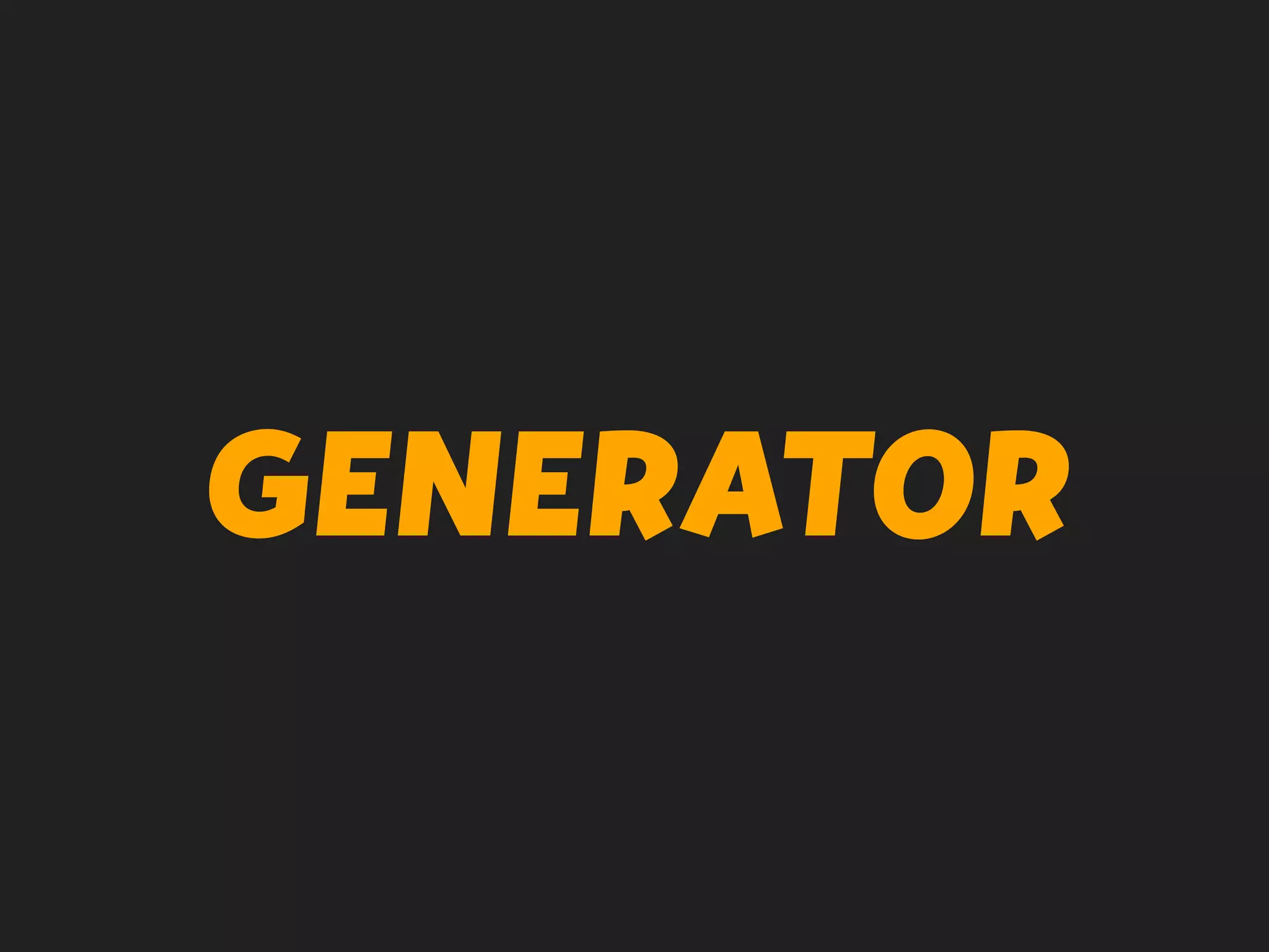 GENERATOR
 