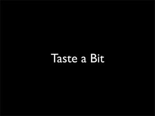 Taste a Bit
 
