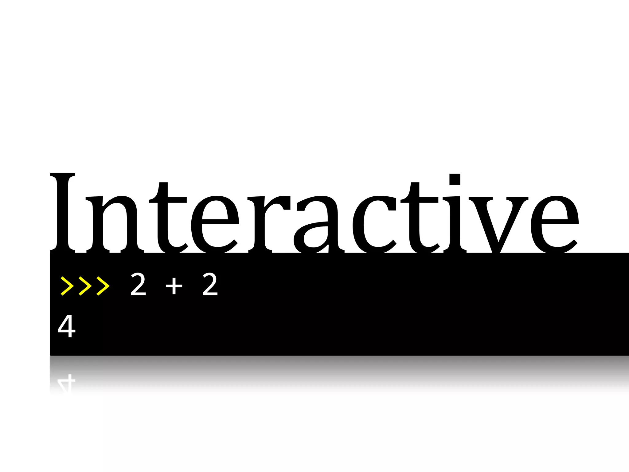 Interactive>>> 2 + 24