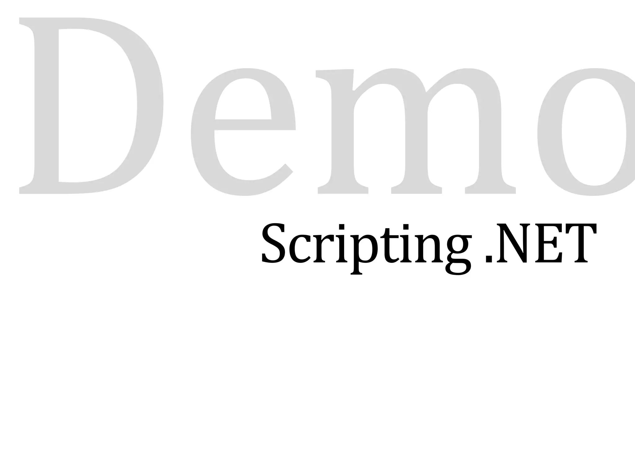 Scripting the .NET frameworkDriving .NET code from scriptsDomain-specific languagesCompiler Geek-OutHigh-level discussion on how compilers work and what the DLR does.HostingIn-Application extensibility / customizationTreating code as data (or configuration)Discussion on best practices