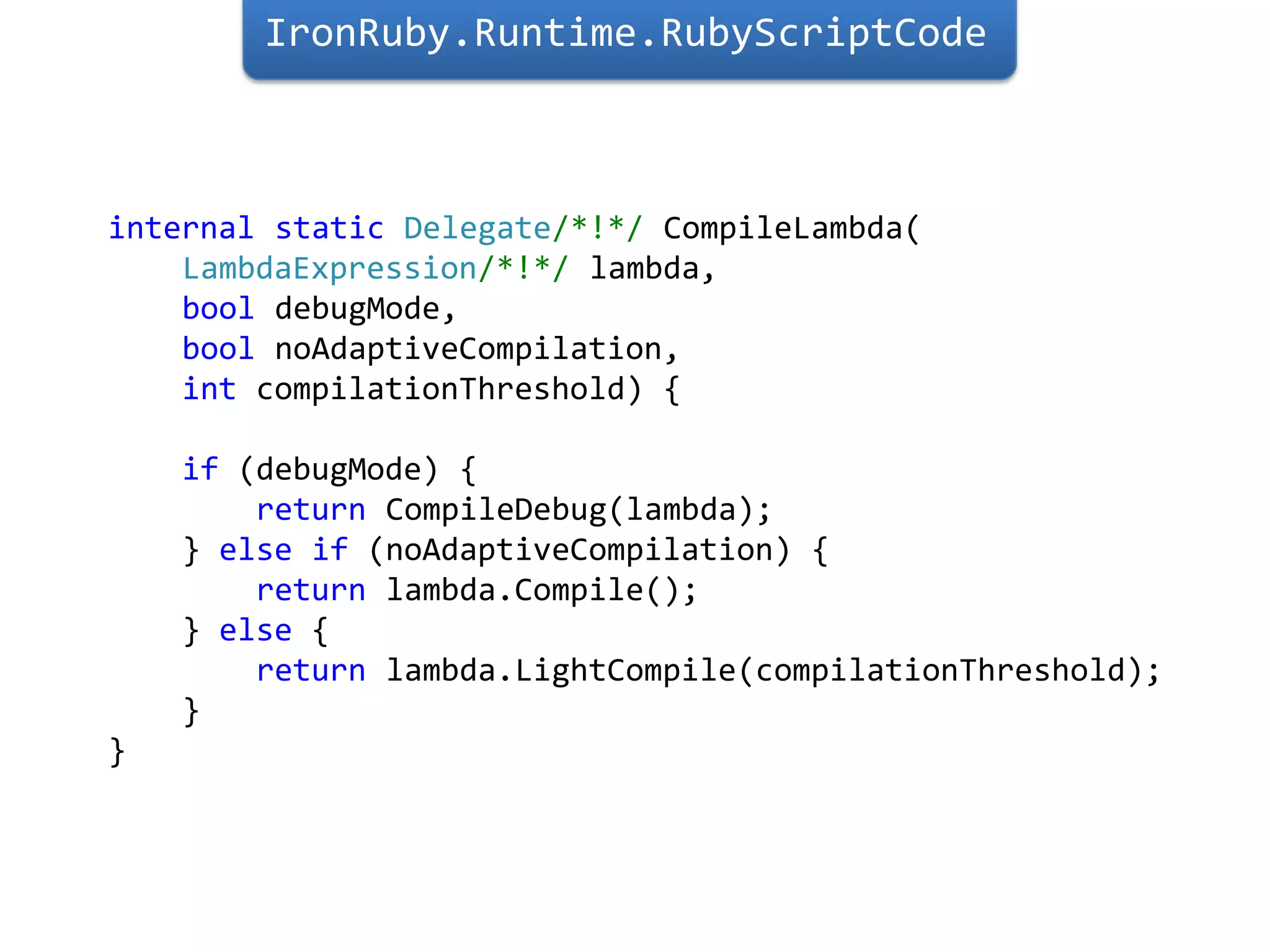 puts 2 + 2 -> Expression tree  .Dynamic puts(.S,1) @1(    $#scope,$#self,.Call IronRuby.Runtime.RubyOps.CreateMutableStringL(   "hi",        .Constant<IronRuby.Builtins.RubyEncoding>(US-ASCII)))