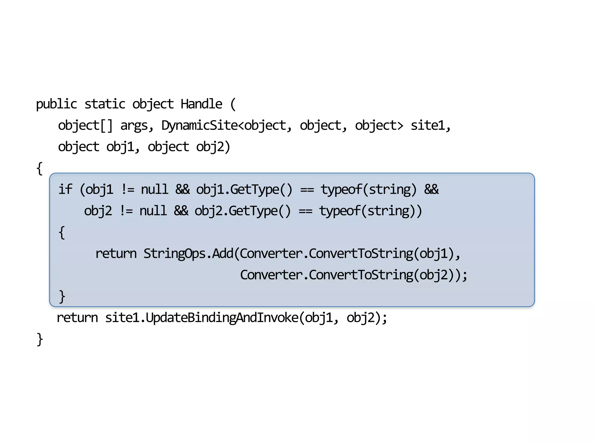 static vs. dynamic dispatchMethodCallExpressionMethod    : {RuntimeMethodInfo              {Name: "Print"}}Arguments : [0] ActionExpressiondef yo (name):     "hello " + nameprint yo("jimmy")ActionExpressionyo("jimmy")Action    : CallActionArguments : [0] {BoundExpression                  {Variable: Local{yo}}}            [1] {ConstantExpression {"jimmy"}}