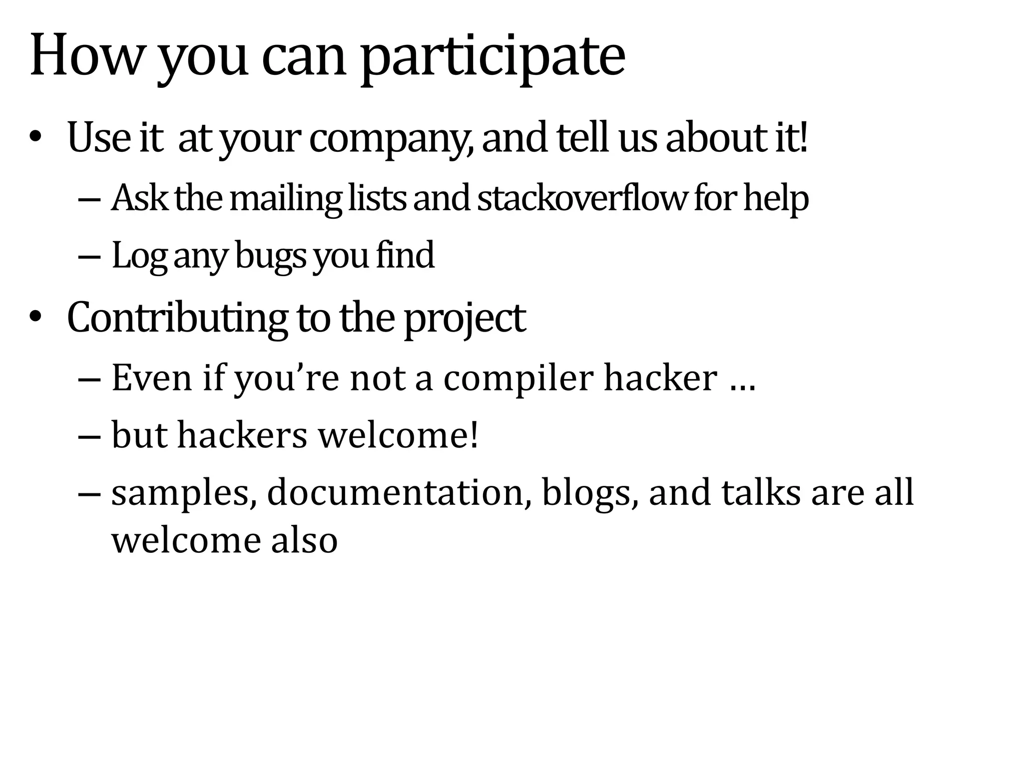 Project StatusIronRubyis working towards 1.9 compat – Rails 3, FFI, static type system integrationIronPythonworking towards 2.7/3.0 compat – Django, IronClad, and other libraries.ToolingIronRuby Gems/Rake supportDebugging w/REPLFully open sourceContributions welcome!