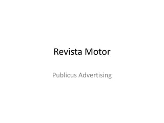 Revista Motor

Publicus Advertising
 