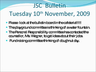 JSC  Bulletin Tuesday 10 th  November, 2009 ,[object Object],[object Object],[object Object],[object Object]