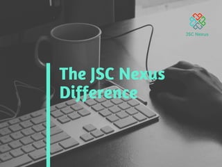 The JSC Nexus
Difference 
 