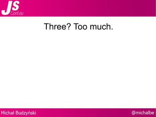 Three? Too much. 