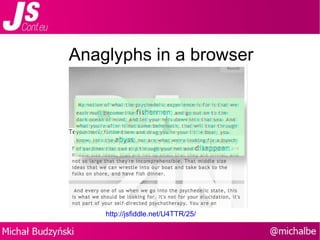 Anaglyphs in a browser http://jsfiddle.net/U4TTR/25/ 