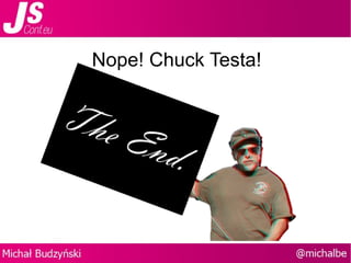 Nope! Chuck Testa! 