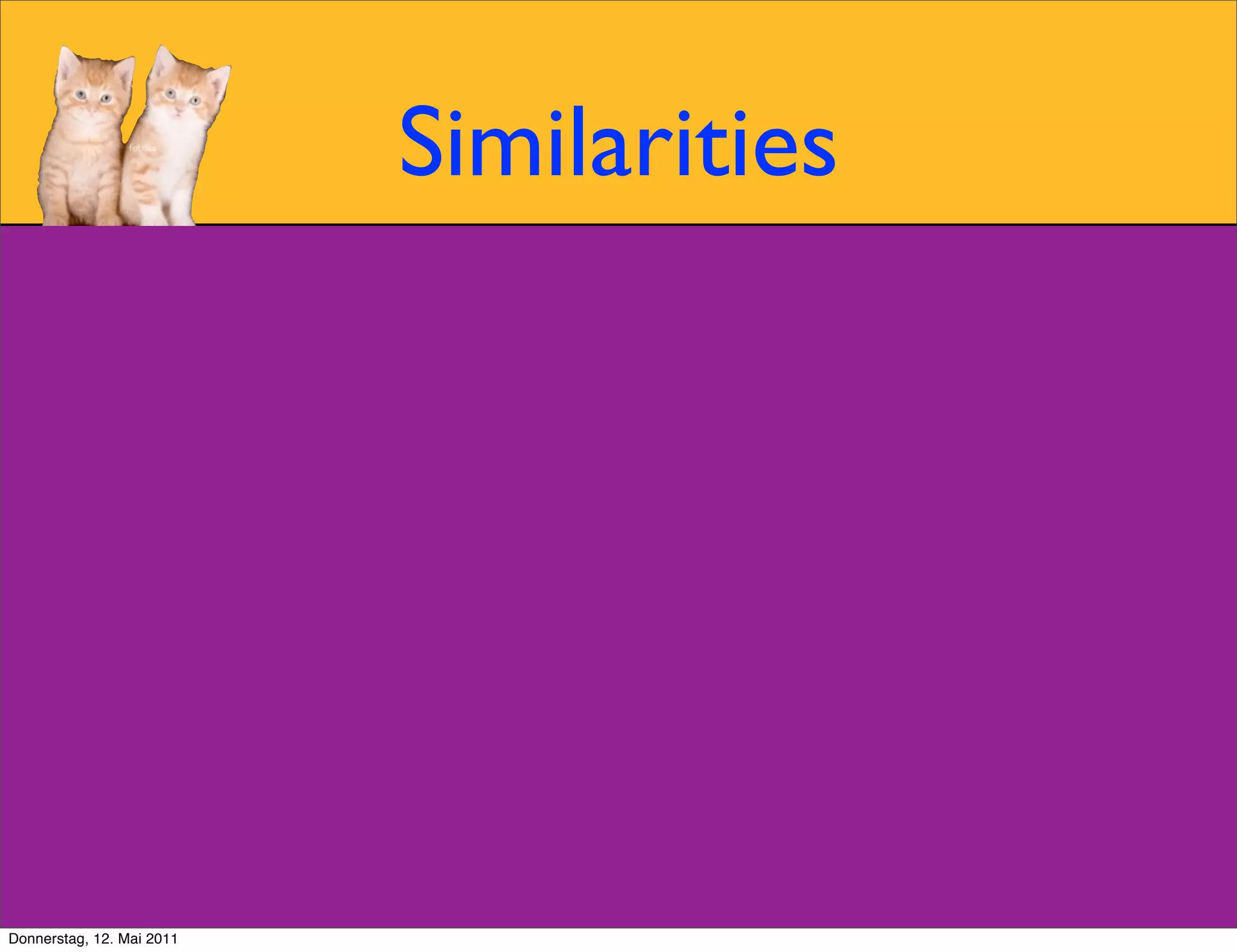 Similarities




Donnerstag, 12. Mai 2011
 