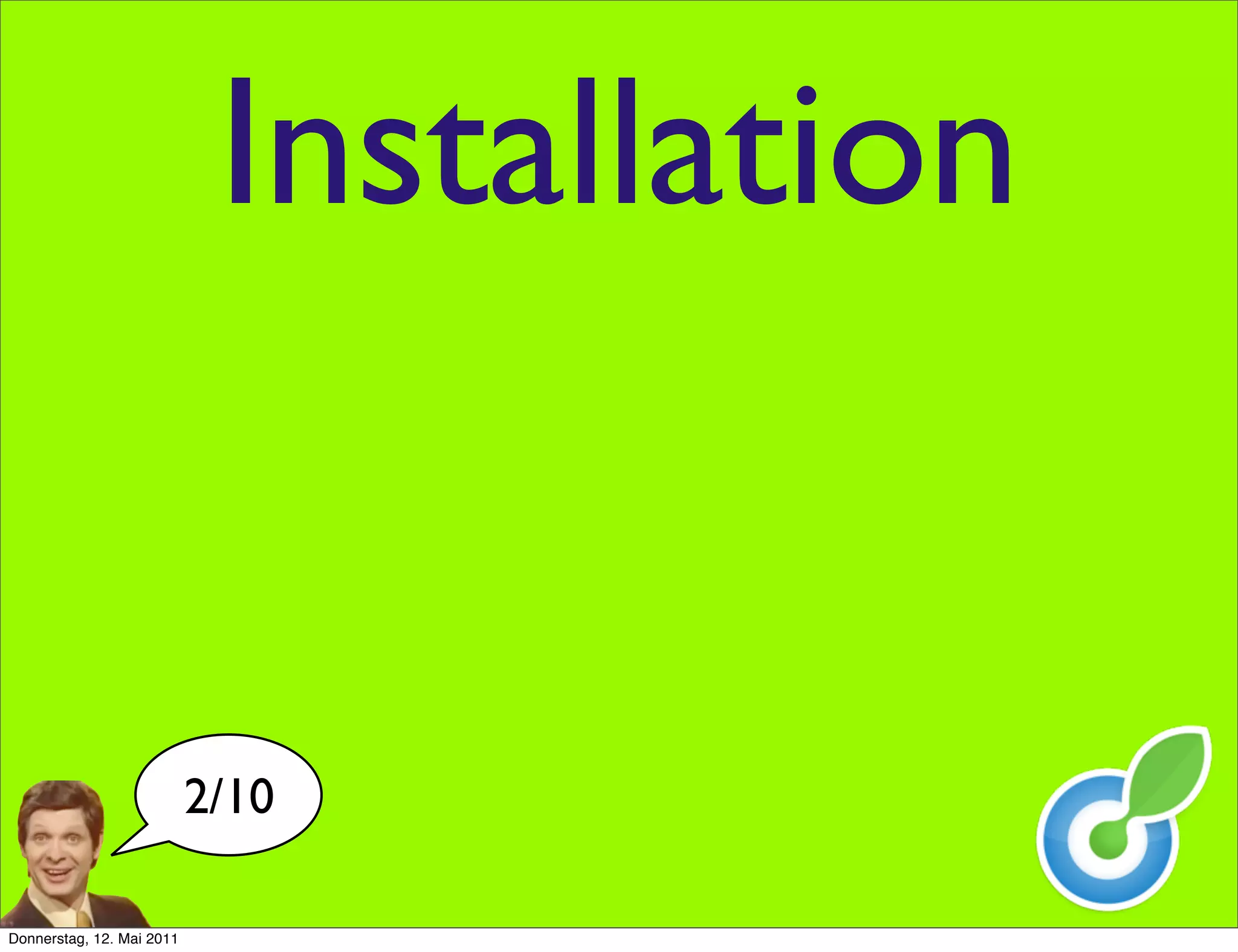 Installation


                           2/10

Donnerstag, 12. Mai 2011
 