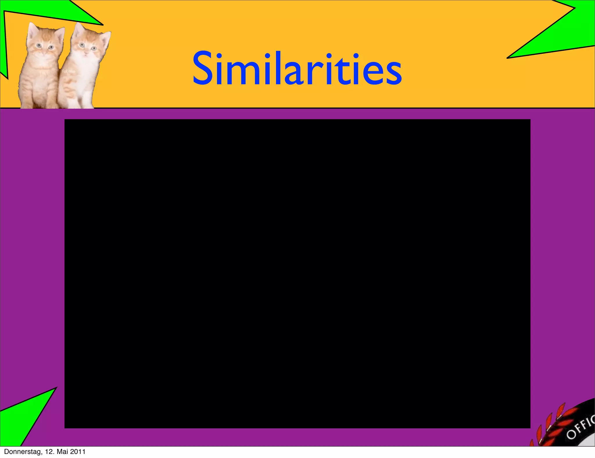 Similarities




Donnerstag, 12. Mai 2011
 