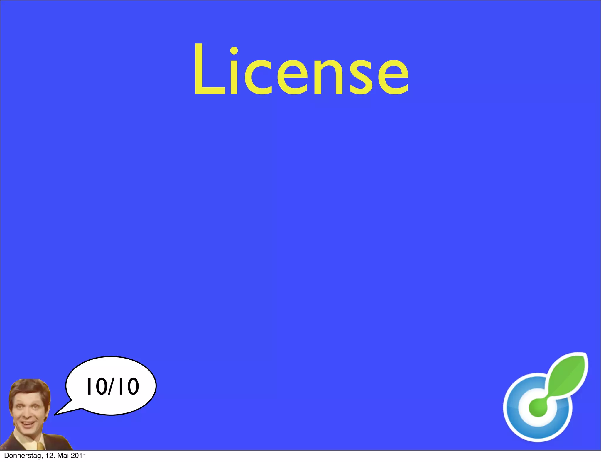 License



                      10/10

Donnerstag, 12. Mai 2011
 
