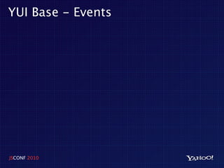 YUI Base - Events




JSCONF 2010
 
