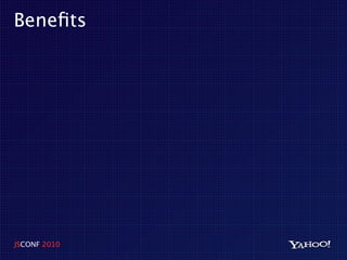 Beneﬁts




JSCONF 2010
 